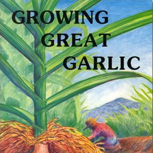 Book cover of 'Growing Great Garlic' with illustration of garlic plant and person working in field.