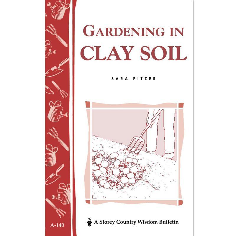 Gardening In Clay Soil Grow Organic