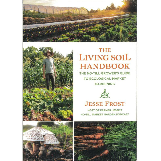 The Living Soil Handbook Grow Organic