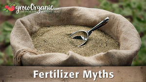 Organic Gardening Myths - Fertilizers