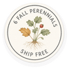 Buy 6 qualifying fall perennials and receive free standard shipping in the Lower 48