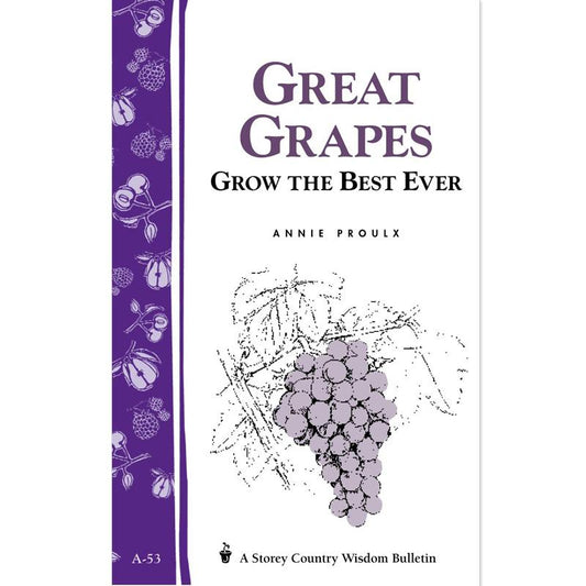 Great Grapes: Grow the Best Ever - Grow Organic Great Grapes: Grow the Best Ever Books