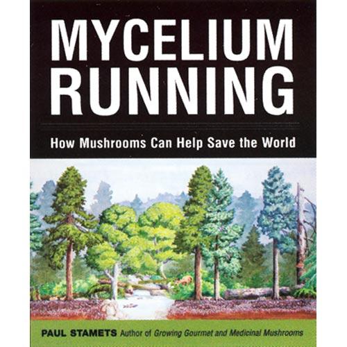 Mycelium Running: How Mushrooms Can Help Save the World Mycelium Running: How Mushrooms Can Help Save the World Books