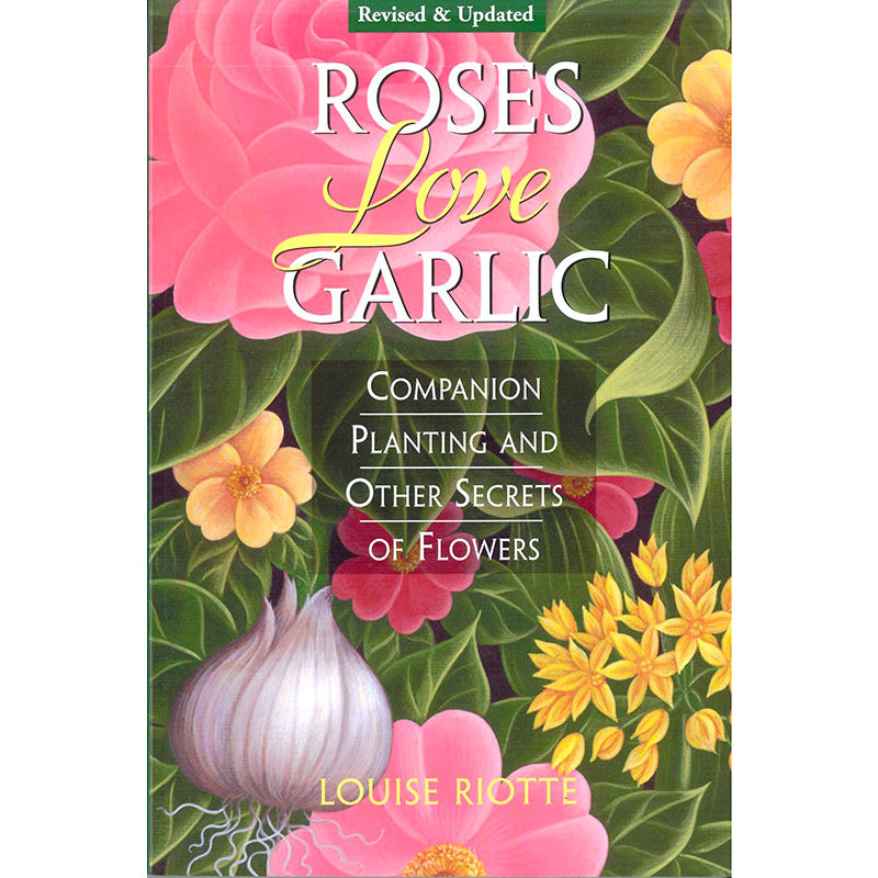 Roses Love Garlic - Grow Organic Roses Love Garlic Books