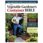 The Vegetable Gardener's Container Bible - Grow Organic The Vegetable Gardener's Container Bible Books